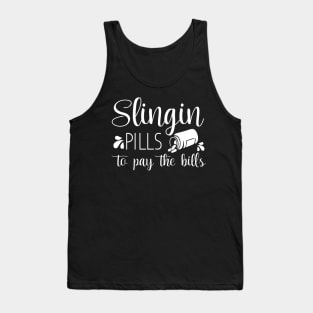 Slinging Pills To Pay The Bills Funny nursing gift Tank Top